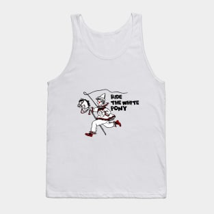 Ride the white pony Tank Top